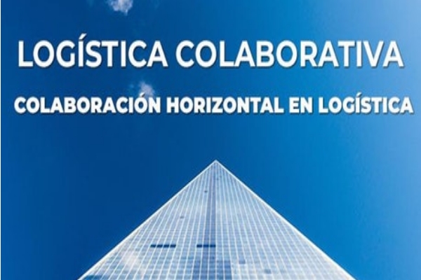 “Logística Colaborativa. Colaboración Horizontal en la Logística”