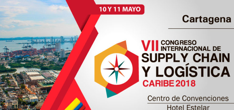 En mayo se desarrollará el VII Congreso Internacional de Supply Chain y Logística Caribe 2018 en Cartagena (Colombia)